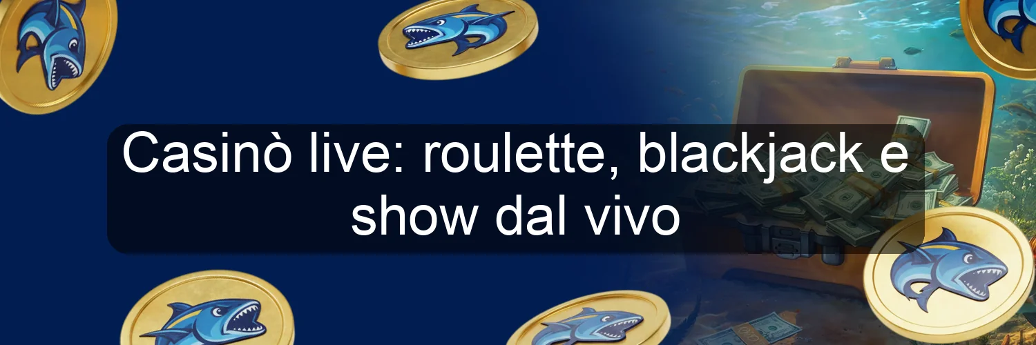 Casinò live: roulette, blackjack e show dal vivo